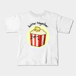 Butter Together Funny Food Pun Kids T-Shirt